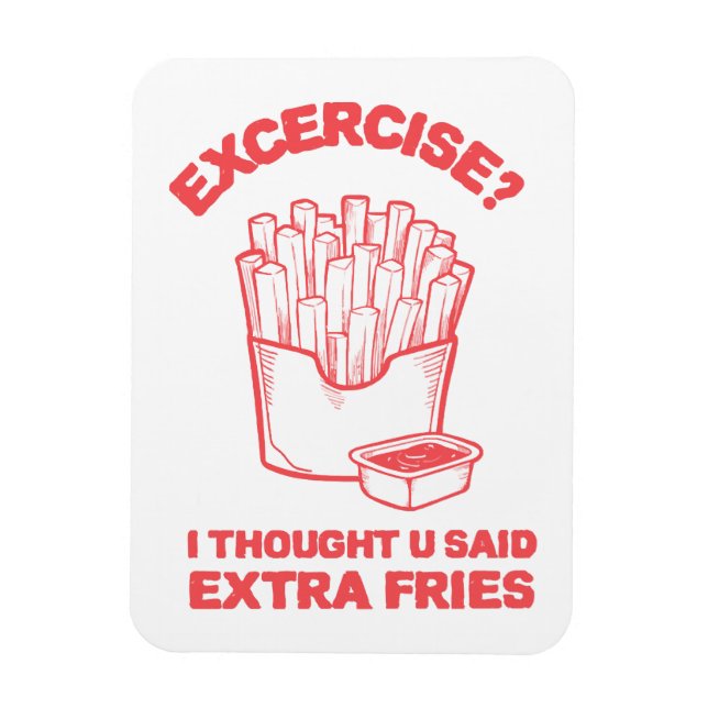 Ímã Exercício Pensei que você disse batata frita extra (Vertical)