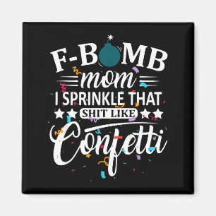 Imã F bomba mamãe espalhe isso como confete engraçado