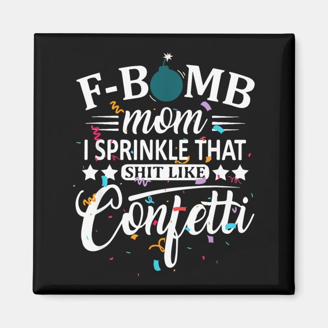 Imã F bomba mamãe espalhe isso como confete engraçado (Frente)