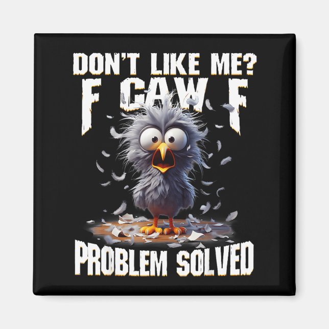 Imã F Caw F Funny Angry Chicken Don't Like Me Problem  (Frente)