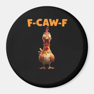 Imã F-Caw-F Galinha Engraçada Dizendo Frase de Galo Me