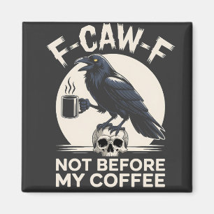 Imã F-Caw-F Não Antes Do Meu Café Funny Raven Crow