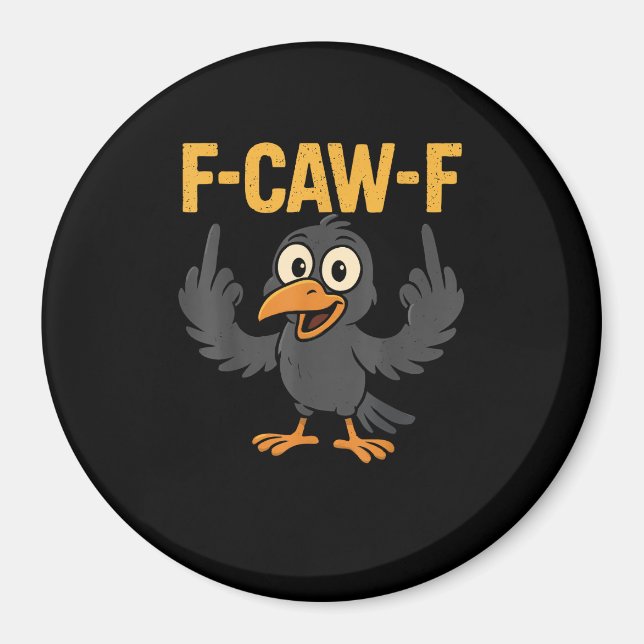Imã F-Caw-F Sarcastic Joke Funny Crow Meme Humor (Frente)
