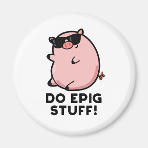 Imã Faça Coisas Cute Epic Pun