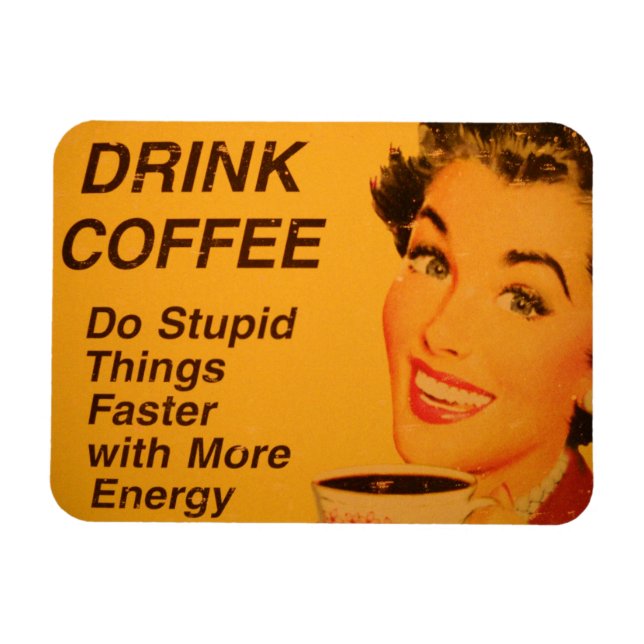 Ímã Faça coisas estúpidas no café mais rápido (Horizontal)
