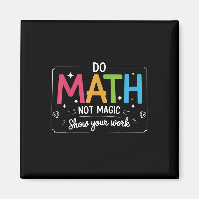 Imã Faça Matemática Não Magia Camisa Divertida de Prof (Frente)