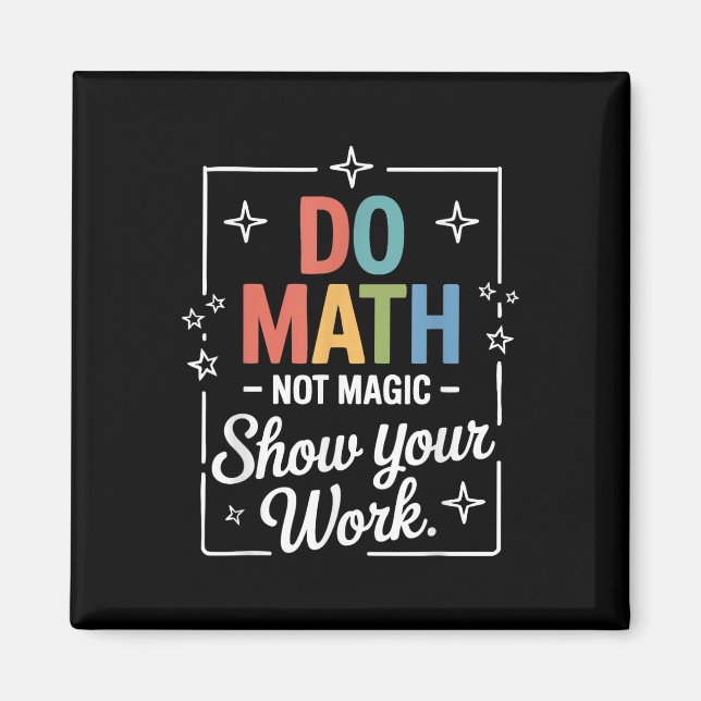 Imã Faça Matemática Não Magia Camisa Professor de Mate (Frente)