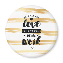 Faça o que você ama ao redor do Magnet | Cotações