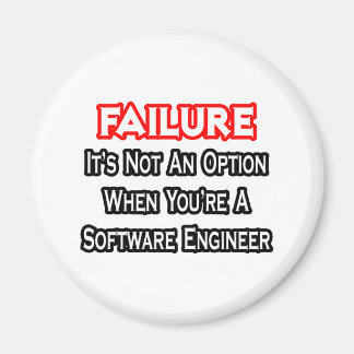 Imã Falha...Não é uma opção...Engenheiro de software