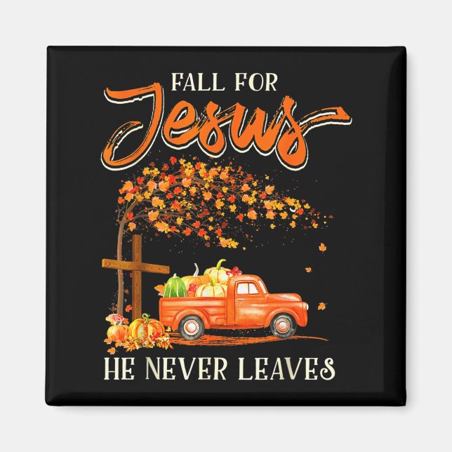 Imã Fall For Jesus He Never Leaves Pumpkin Truck Thank (Frente)