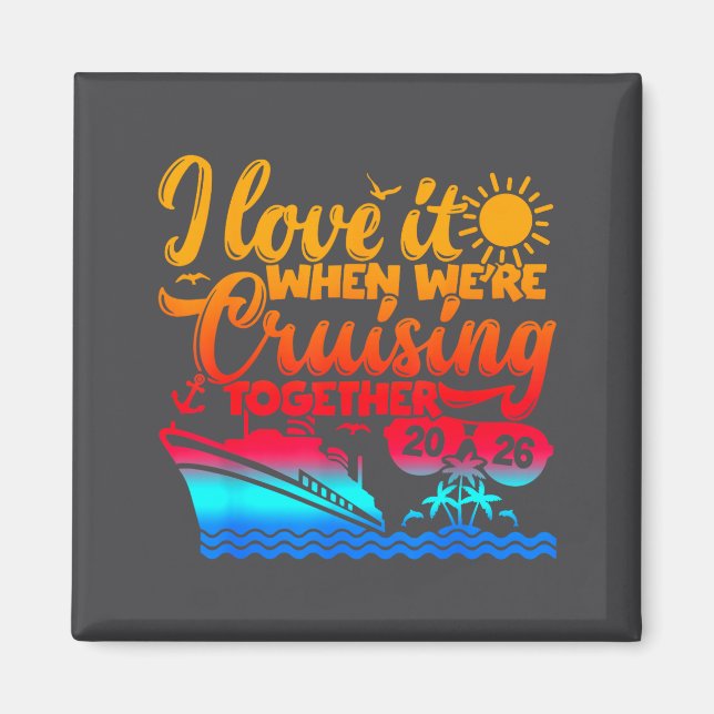 Imã Family Cruise 2026 I Love It When We're Cruisin' T (Frente)