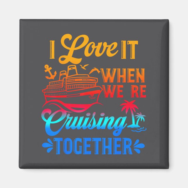 Imã Family Cruise 2026 I Love It When We're Cruisin' T (Frente)