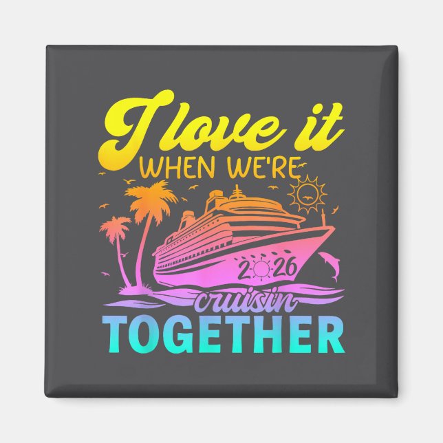 Imã Family Cruise 2026 I Love It When We're Cruisin' T (Frente)