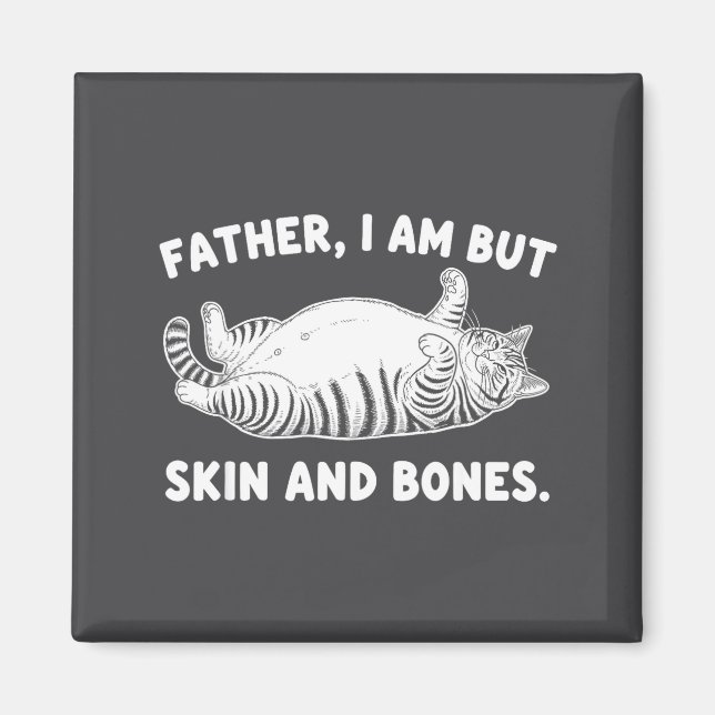 Imã Father, I Am But Skin And Bones Funny Cat Dad Cat  (Frente)