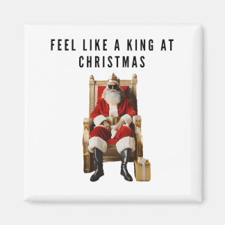 Imã Feel like a true king at Christmas magnet