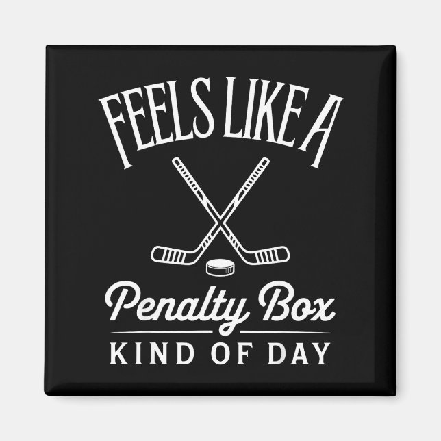 Imã Feels Like A Penalty Box Kind Of Day Funny Hockey  (Frente)
