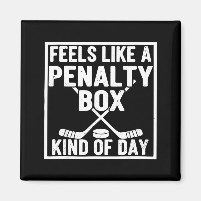 Imã Feels Like A Penalty Box Kind Of Day Hockey Player (Frente)