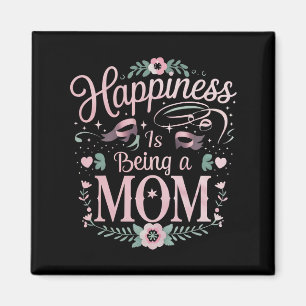 Imã Felicidade é Ser Uma Mãe Dia das Mães