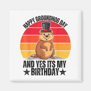 Imã Feliz Dia do Groundhog e Sim É Meu Aniversário Eng