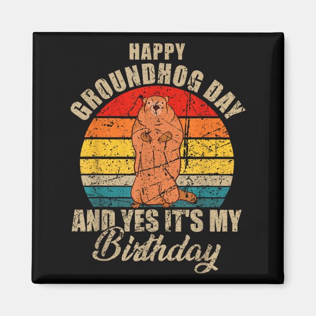 Imã Feliz Dia do Groundhog E Sim É Meu Aniversário Gro (Frente)