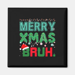 Imã Feliz Xmas Bruh Engraçado Memória de Natal Dizendo