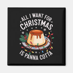 Imã Feliz Xmas Tudo Que Quero É Panna Cotta Me