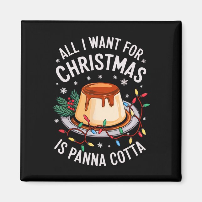 Imã Feliz Xmas Tudo Que Quero É Panna Cotta Me (Frente)