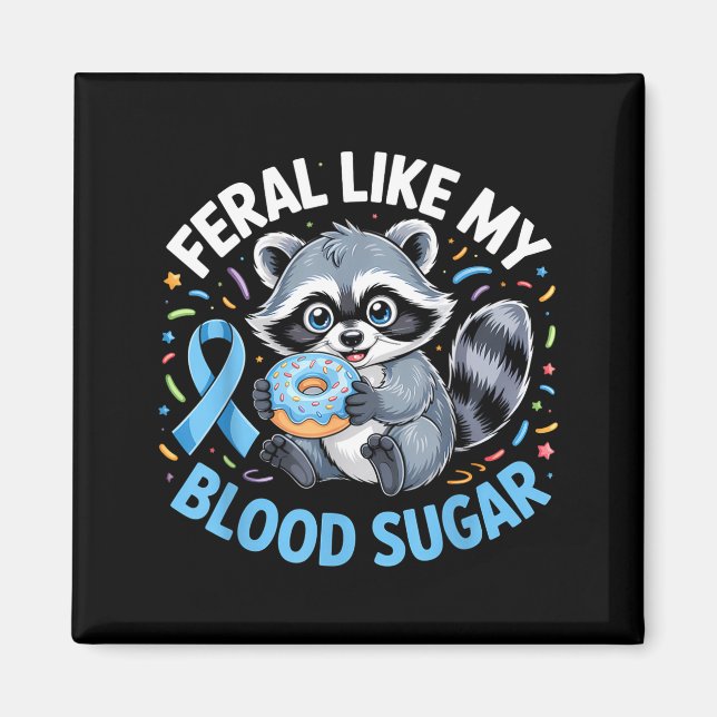 Imã Feral Like My Blood Sugar Raccoon  (Frente)