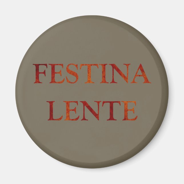 Imã festina lente make haste slowly (Frente)