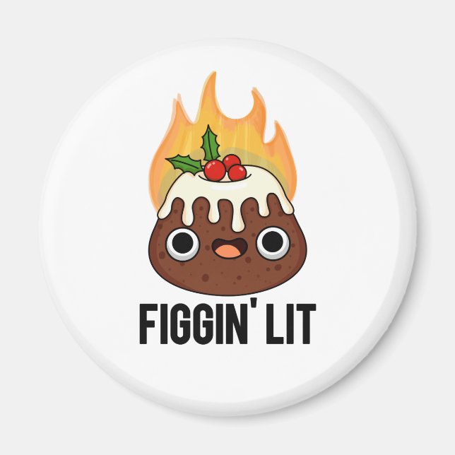 Imã Figgin Lit Funny Figgy Pudim Pun (Frente)