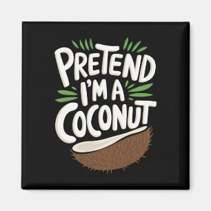 Imã Fingir que sou um coco