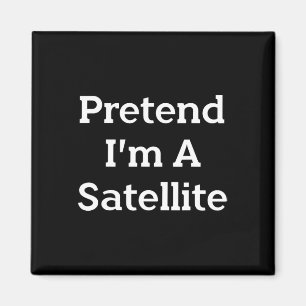 Imã Fingir que sou uma fantasia de satélite Engraçado