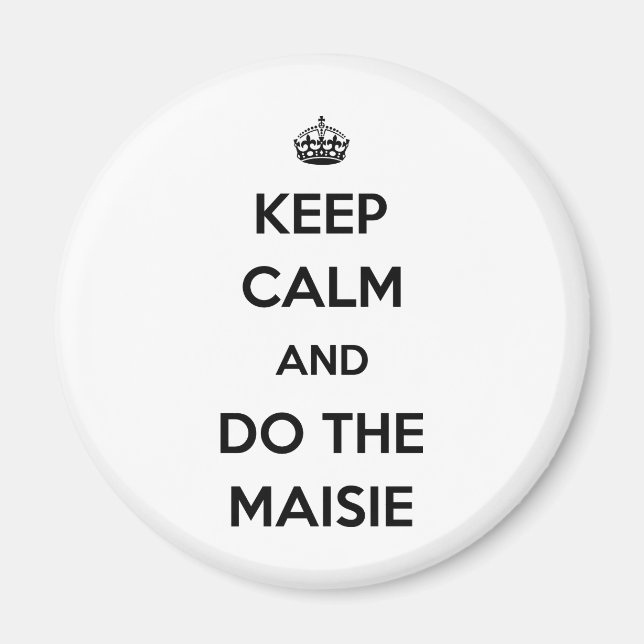 Imã Fique calmo e faça a Maisie (Frente)