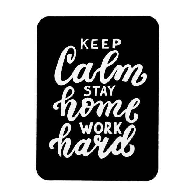 Ímã Fique Calmo Fique Em Casa Duro De Trabalho (Vertical)
