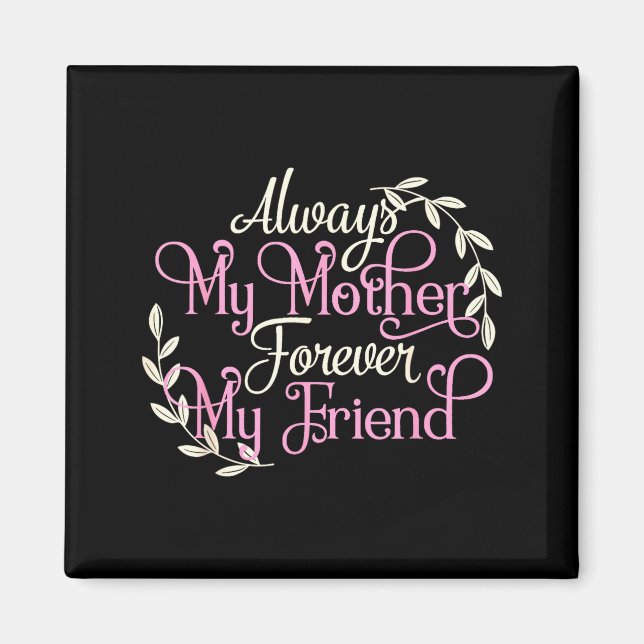 Imã First My Mother Forever My Friend Mother's Day Mom (Frente)