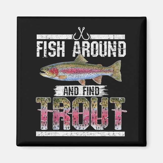 Imã Fish Around And Find Trout Funny Quote For Fisherm (Frente)