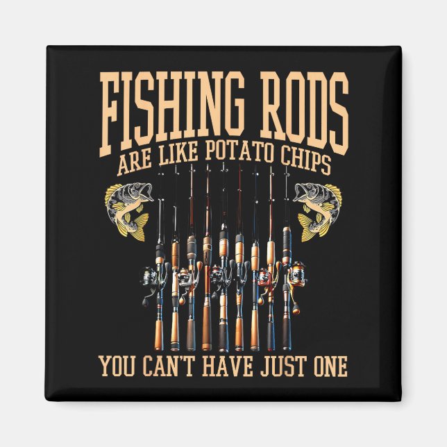 Imã Fishing Rods Are Like Tato Chips You Can't Have Ju (Frente)