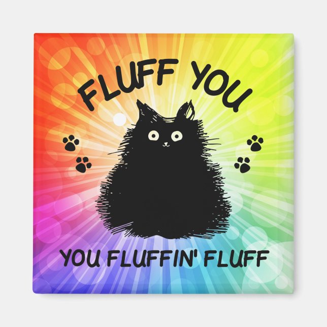 Imã Fluff You You Fluffin Fluff Kitty Cat (Frente)