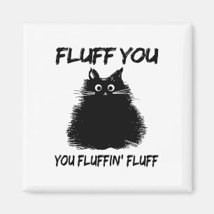 Imã Fluff You You Fluffin Fluff Shirt Engraçado Gatinh