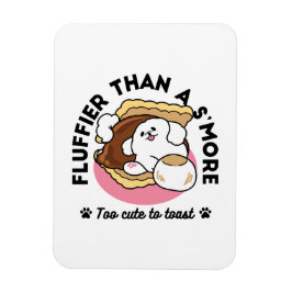 Ímã Fluffier Tha S’more - Cute Dog and Dessert Pun