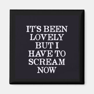 Imã Foi adorável, mas tenho que Gritar agora