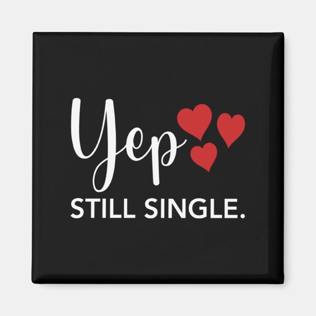 Imã For Her Him Happy Valentines Day Yep Still Single  (Frente)