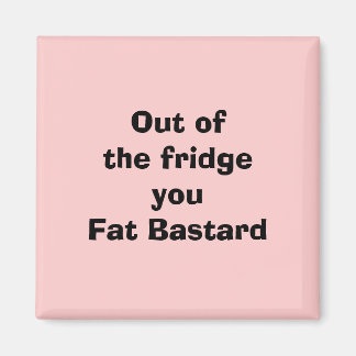 Imã Fora do fridgeyou Fat Bastard
