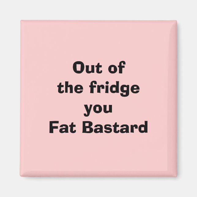 Imã Fora do fridgeyou Fat Bastard (Frente)
