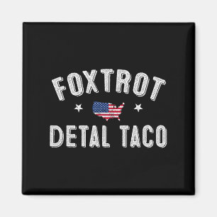 Imã Foxtrot Delta Taco Resiste 8647 Vamos Go Taco Men