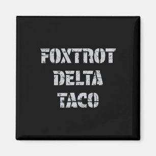 Imã Foxtrot Delta Taco Trump Sempre Chica Vamos