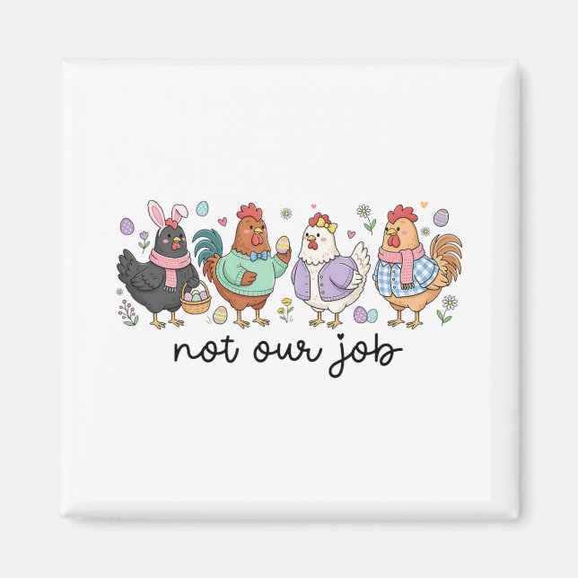 Imã Frango de Páscoa Engraçado Não é Nosso Trabalho Ov (Frente)