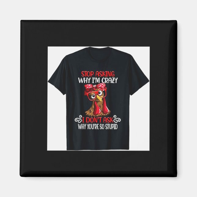 Imã Frango Engraçado Para de Perguntar Por Que Eu Gali (Frente)