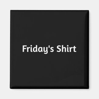 Imã Fridays Shirt. Funny Days Of The Week 