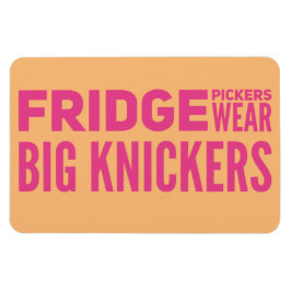 Ímã FRIDGE Pickers veste grandes knickers slogan Magne